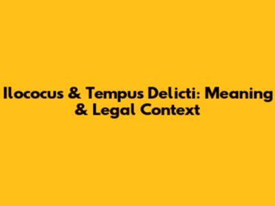 Ilococus & Tempus Delicti: Meaning & Legal Context